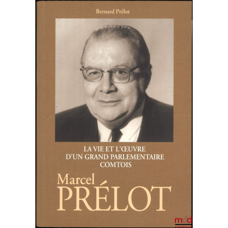 MARCEL PRÉLOT [ 1898 - 1972 ], La vie et l’œuvre d’un grand parlementaire comtois