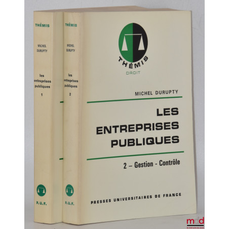 LES ENTREPRISES PUBLIQUES, t. I : Rôle Économique, Cadre juridique, t. II : Gestion - Contrôle, 1re éd., coll. Thémis / Droit