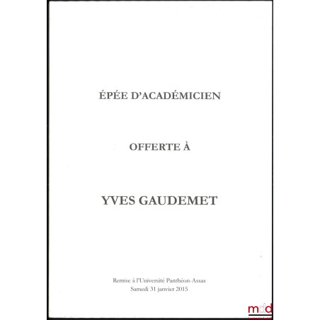 ÉPÉE D’ACADÉMICIEN OFFERTE À YVES GAUDEMET, Remise à l’Université Panthéon-Assas, Samedi 31 janvier 2015