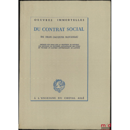 DU CONTRAT SOCIAL, Précédé d?un essai sur la politique de Rousseau par Bertrand de Jouvenel, Accompagné des notes de Voltaire...