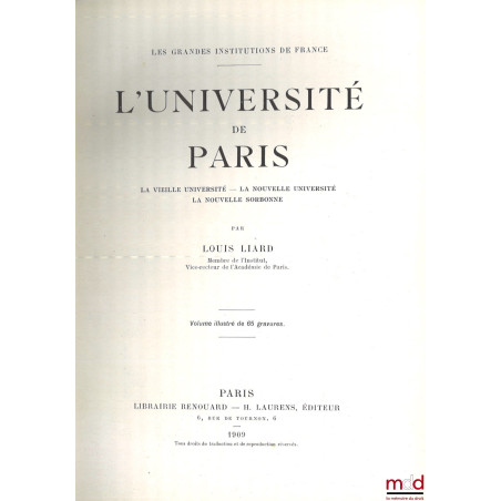 L?UNIVERSITÉ DE PARIS, La vieille Université - La nouvelle Université - La Nouvelle Sorbonne, Volume illustré de 65 gravures,...