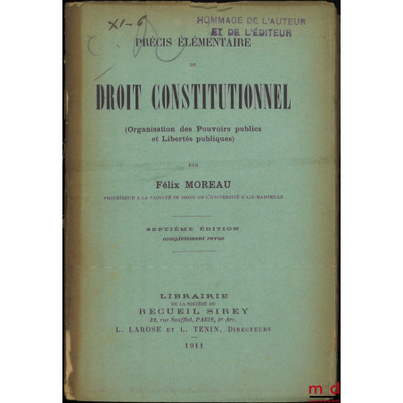 PRÉCIS ÉLÉMENTAIRE DE DROIT CONSTITUTIONNEL (Organisation des Pouvoirs publics et Libertés publiques), 7e éd. complètement revue