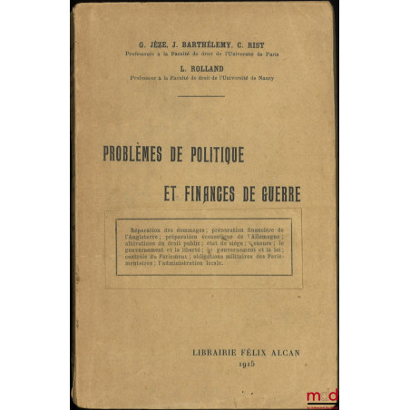 PROBLÈMES DE POLITIQUE ET FINANCES DE GUERRE, Conférences faites à l?École des hautes études sociales en janvier-février 1915...