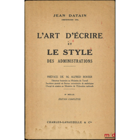 L?ART D?ÉCRIRE ET LE STYLE DES ADMINISTRATIONS, Manuel à l?usage des candidats aux concours de la Fonction publique et des Ad...