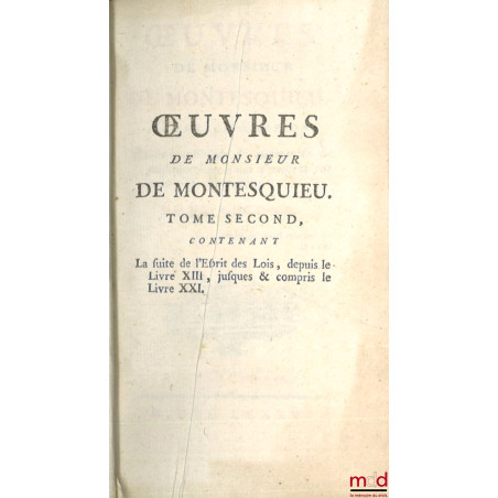 ?UVRES DE MONSIEUR DE MONTESQUIEU. Nouvelle édition, Revue, corrigée et augmentée de plusieurs pièces qui n?avoient pas paru ...