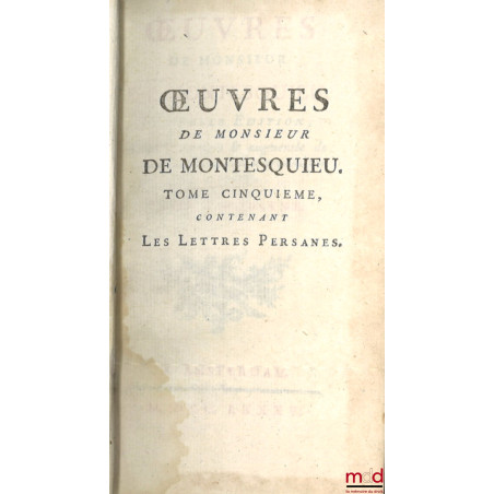 ?UVRES DE MONSIEUR DE MONTESQUIEU. Nouvelle édition, Revue, corrigée et augmentée de plusieurs pièces qui n?avoient pas paru ...