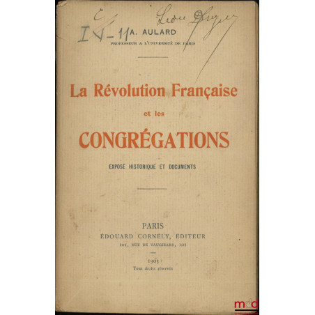 LA RÉVOLUTION FRANÇAISE ET LES CONGRÉGATIONS, Exposé historique et documents