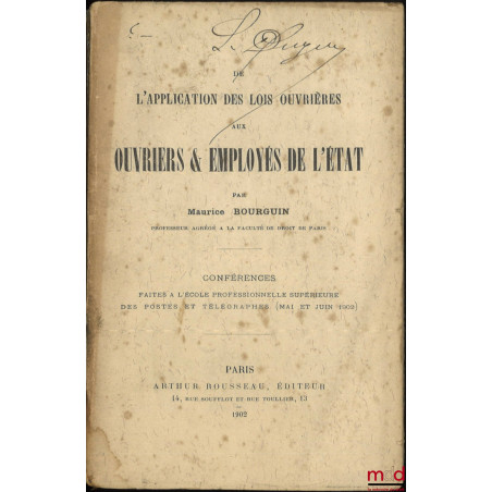 DE L?APPLICATION DES LOIS OUVRIÈRES AUX OUVRIERS & EMPLOYÉS DE L?ÉTAT, Conférences faites à l?école professionnelle supérieur...