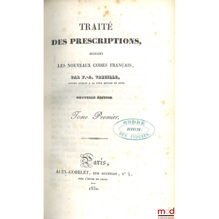 TRAITÉ DES PRESCRIPTIONS, SUIVANT LES NOUVEAUX CODES FRANÇAIS, Nouvelle édition