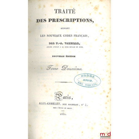 TRAITÉ DES PRESCRIPTIONS, SUIVANT LES NOUVEAUX CODES FRANÇAIS, Nouvelle édition