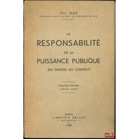 LA RESPONSABILITÉ DE LA PUISSANCE PUBLIQUE (En dehors du contrat), Nouvelle éd. entièrement refondue