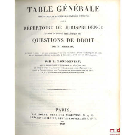 RÉPERTOIRE UNIVERSEL ET RAISONNÉ DE JURISPRUDENCE, Ouvrage de plusieurs jurisconsultes, réduit aux objets dont la connaissanc...