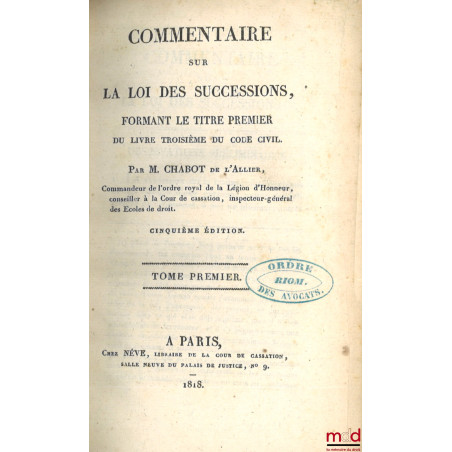 COMMENTAIRE SUR LA LOI DES SUCCESSIONS, FORMANT LE TITRE PREMIER DU LIVRE TROISIÈME DU CODE CIVIL, 5e éd.