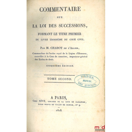 COMMENTAIRE SUR LA LOI DES SUCCESSIONS, FORMANT LE TITRE PREMIER DU LIVRE TROISIÈME DU CODE CIVIL, 5e éd.