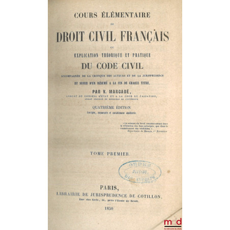 EXPLICATION THÉORIQUE ET PRATIQUE DU CODE CIVIL CONTENANT L?ANALYSE CRITIQUE DES AUTEURS ET DE LA JURISPRUDENCE ET UN TRAITÉ ...