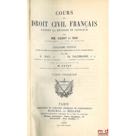 COURS DE DROIT CIVIL FRANÇAIS D?APRÈS LA MÉTHODE DE ZACHARIÆ, 5e éd. revue et mise au courant de la législation et de la juri...