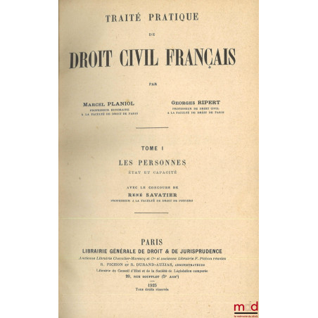 TRAITÉ PRATIQUE DE DROIT CIVIL FRANÇAIS, 1re éd. :t. I : Les personnes - État et capacité, Avec le concours de René Savatier...