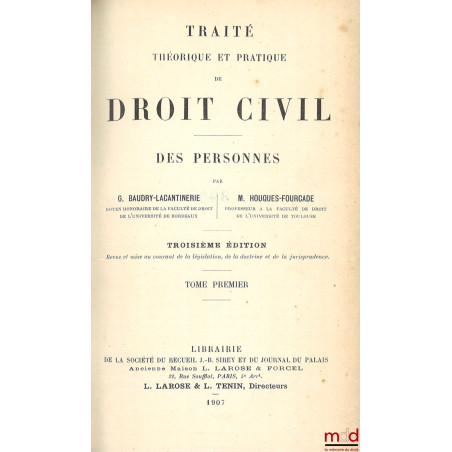 TRAITÉ THÉORIQUE ET PRATIQUE DE DROIT CIVIL, 3e éd. :Des personnes, Avec Houques-Fourcade, Chauveau, Chéneaux et Bonnecarrèr...