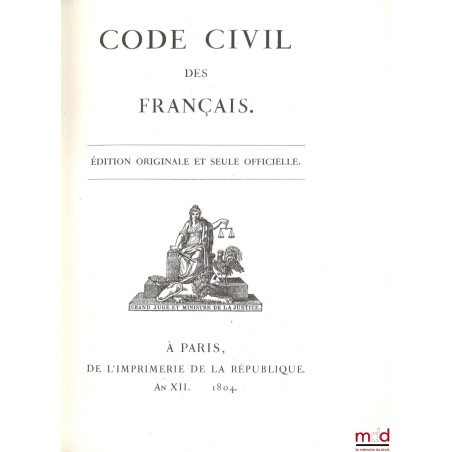 CODE CIVIL DES FRANÇAIS. ÉDITION ORIGINALE ET SEULE OFFICIELLE, Réimpression par la Caisse des Dépôts et Consignations