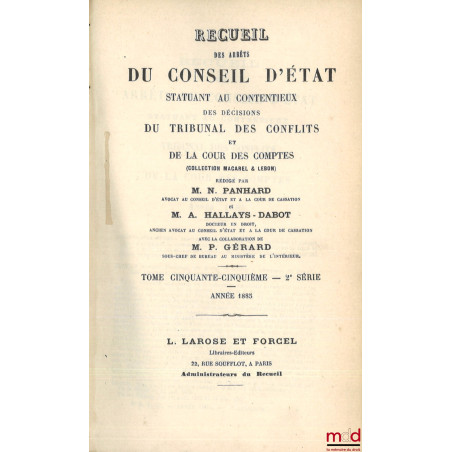 RECUEIL DES ARRÊTS DU CONSEIL D?ÉTAT STATUANT AU CONTENTIEUX ET DES DÉCISIONS DU TRIBUNAL DES CONFLITS, DE LA COUR DES COMPTE...