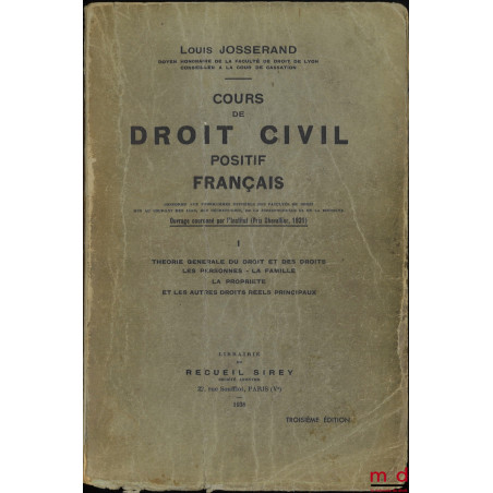 COURS DE DROIT CIVIL POSITIF FRANÇAIS conforme aux programmes officiels des Facultés de droit, mis au courant des lois, des d...