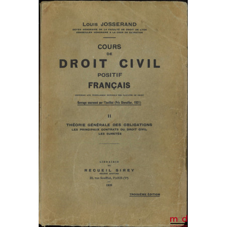 COURS DE DROIT CIVIL POSITIF FRANÇAIS conforme aux programmes officiels des Facultés de droit, mis au courant des lois, des d...