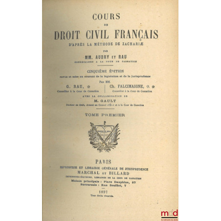 COURS DE DROIT CIVIL FRANÇAIS D?APRÈS LA MÉTHODE DE ZACHARIÆ, 5e éd. revue et mise au courant de la législation et de la juri...