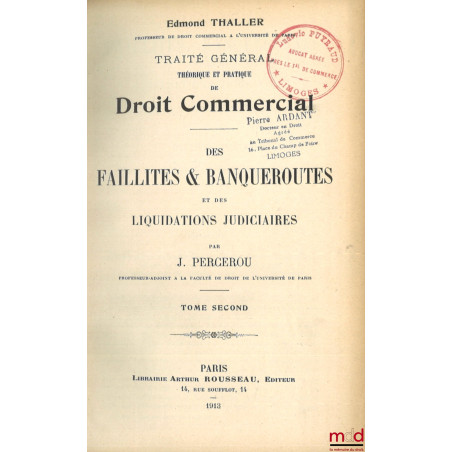 DES FAILLITES & BANQUEROUTES ET DES LIQUIDATIONS JUDICIAIRES, TRAITÉ GÉNÉRAL THÉORIQUE ET PRATIQUE DE DROIT COMMERCIAL sous l...