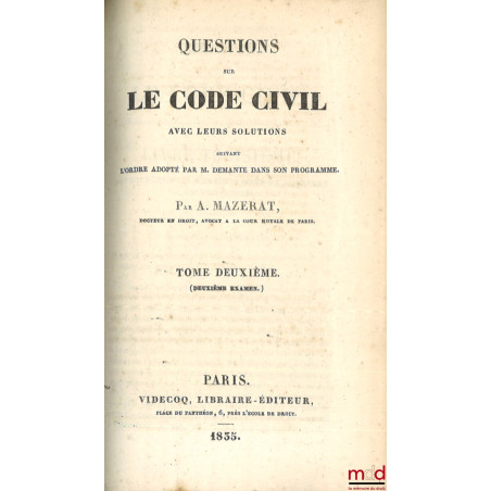 QUESTIONS SUR LE CODE CIVIL AVEC LEURS SOLUTIONS SUIVANT L’ORDRE ADOPTÉ PAR M. DEMANTE DANS SON PROGRAMME