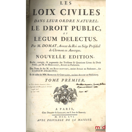 LES LOIX CIVILES DANS LEUR ORDRE NATUREL, LE DROIT PUBLIC, ET LEGUM DELECTUS, Nouvelle éd. revûe, corrigée, & augmentée des T...