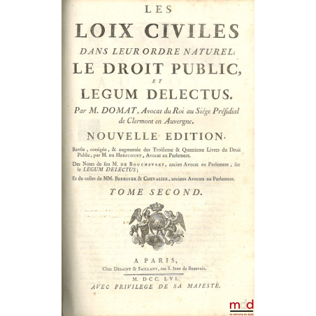 LES LOIX CIVILES DANS LEUR ORDRE NATUREL, LE DROIT PUBLIC, ET LEGUM DELECTUS, Nouvelle éd. revûe, corrigée, & augmentée des T...