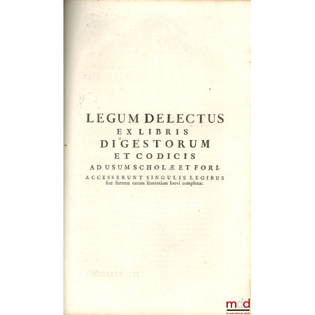 LES LOIX CIVILES DANS LEUR ORDRE NATUREL, LE DROIT PUBLIC, ET LEGUM DELECTUS, Nouvelle éd. revûe, corrigée, & augmentée des T...