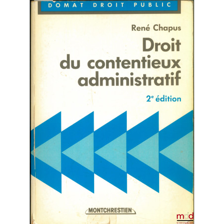 DROIT DU CONTENTIEUX ADMINISTRATIF, 2e éd.