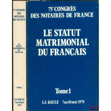 LE STATUT MATRIMONIAL DU FRANÇAIS, Congrès des Notaires de France, La Baule, mai 1978