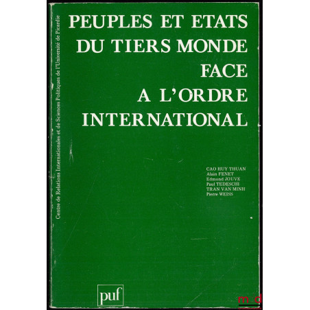 PEUPLES ET ÉTATS DU TIERS MONDE FACE À L?ORDRE INTERNATIONAL, études du Centre de Relations Internationales et de Sciences Po...