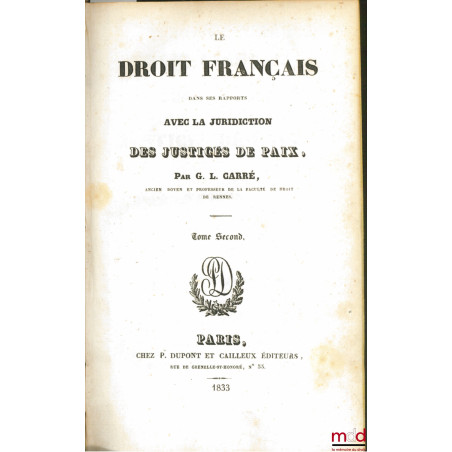 LE DROIT FRANÇAIS DANS SES RAPPORTS AVEC LA JURISDICTION DES JUSTICES DE PAIX, t. 2 uniquement (sur 4 au total)