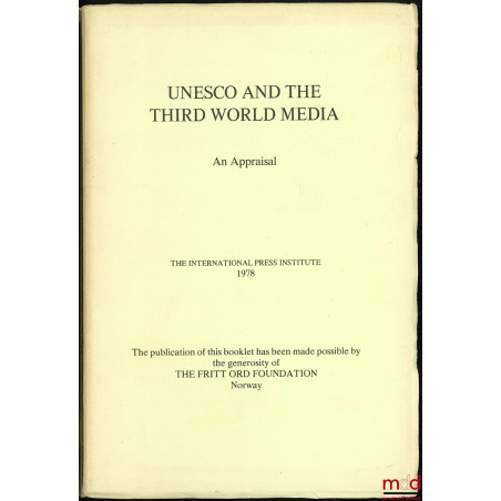 UNESCO AND THE THIRD WORLD MEDIA. AN APPRAISAL by the International Press Institute