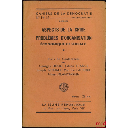 ASPECTS DE LA CRISE. PROBLÈMES D’ORGANISATION ÉCONOMIQUE ET SOCIALE, Cahiers de la Démocratie n° 14-15, mensuel, Juillet-Août...