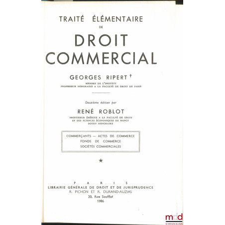 TRAITÉ ÉLÉMENTAIRE DE DROIT COMMERCIAL, t. I : 12e éd. et t. II : 10e éd. par René ROBLOT