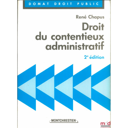 DROIT DU CONTENTIEUX ADMINISTRATIF, 2ème éd.