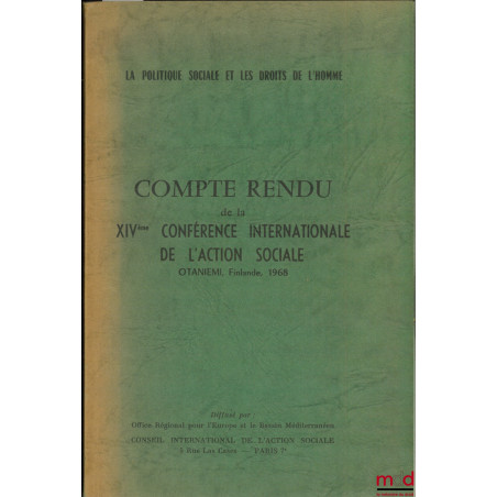 LA POLITIQUE SOCIALE ET LES DROITS DE L’HOMME. Compte-rendu de la XIVème Conférence Internationale de l’Action Sociale, Otani...