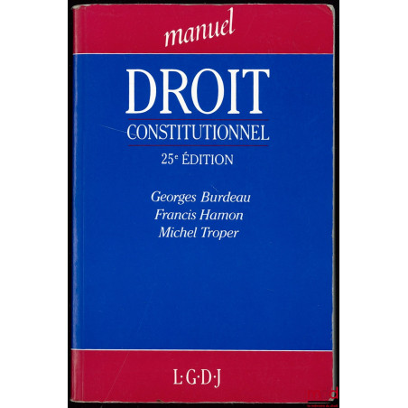 MANUEL DROIT CONSTITUTIONNEL, 25ème éd. par Francis Hamon et Michel Troper