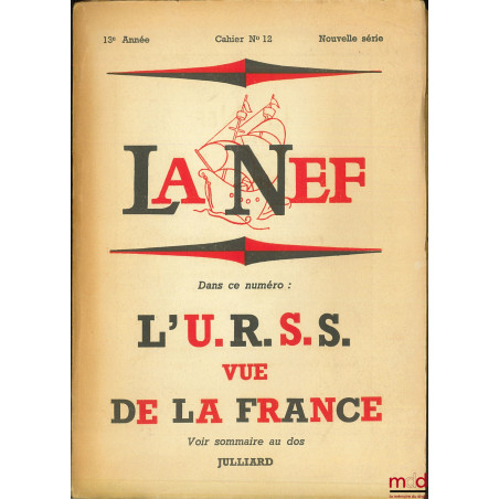 L’U.R.S.S. VUE DE LA FRANCE, LA NEF, Nouvelle série, Cahier n° 12, 13ème année, mars 1956