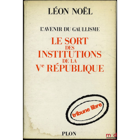 L’AVENIR DU GAULLISME LE SORT DES INSTITUTIONS DE LA Ve RÉPUBLIQUE,