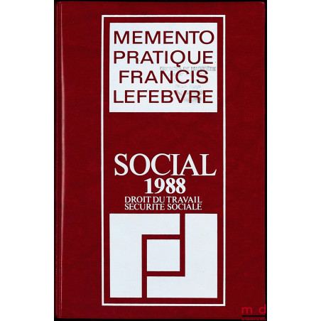 SOCIAL 1988 DROIT DU TRAVAIL, SÉCURITÉ SOCIALE, coll. Memento pratique Francis Lefebvre