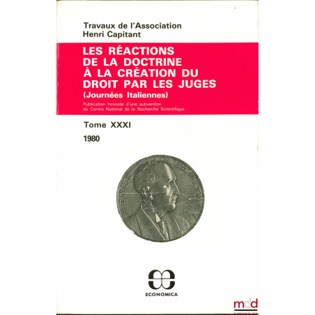 LES RÉACTIONS DE LA DOCTRINE À LA CRÉATION DU DROIT PAR LES JUGES, Journées italiennes, t. XXXI (1980)