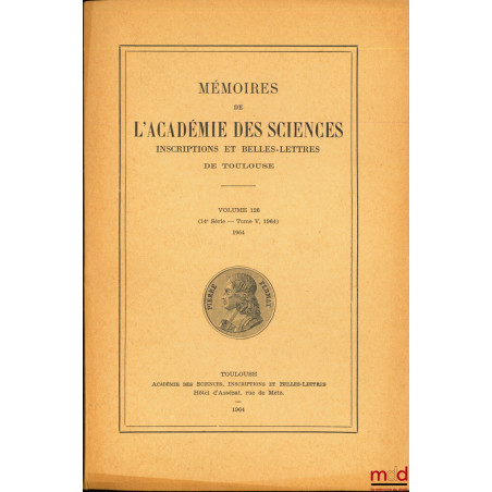 MÉMOIRES DE L’ACADÉMIE DES SCIENCES, INSCRIPTIONS ET BELLES-LETTRES DE TOULOUSE, vol. 126 (14e série - t. V)