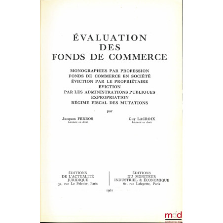 ÉVALUATION DES FONDS DE COMMERCE, Monographies par profession, fonds de commerce en société, éviction par le propriétaire, év...