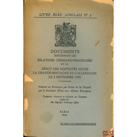 DOCUMENTS CONCERNANT LES RELATIONS GERMANO-POLONAISES ET LE DÉBUT DES HOSTILITÉS ENTRE LA GRANDE-BRETAGNE ET L?ALLEMAGNE LE 3...