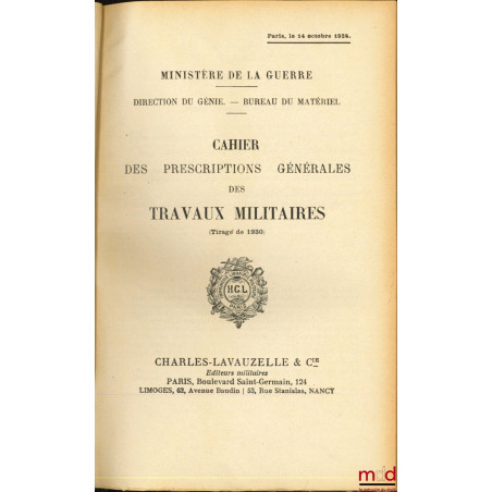 CAHIER DES PRESCRIPTIONS GÉNÉRALES DES TRAVAUX MILITAIRES (Tirage de 1930), Ministère de la guerre, Dir. du Génie, Bureau du ...